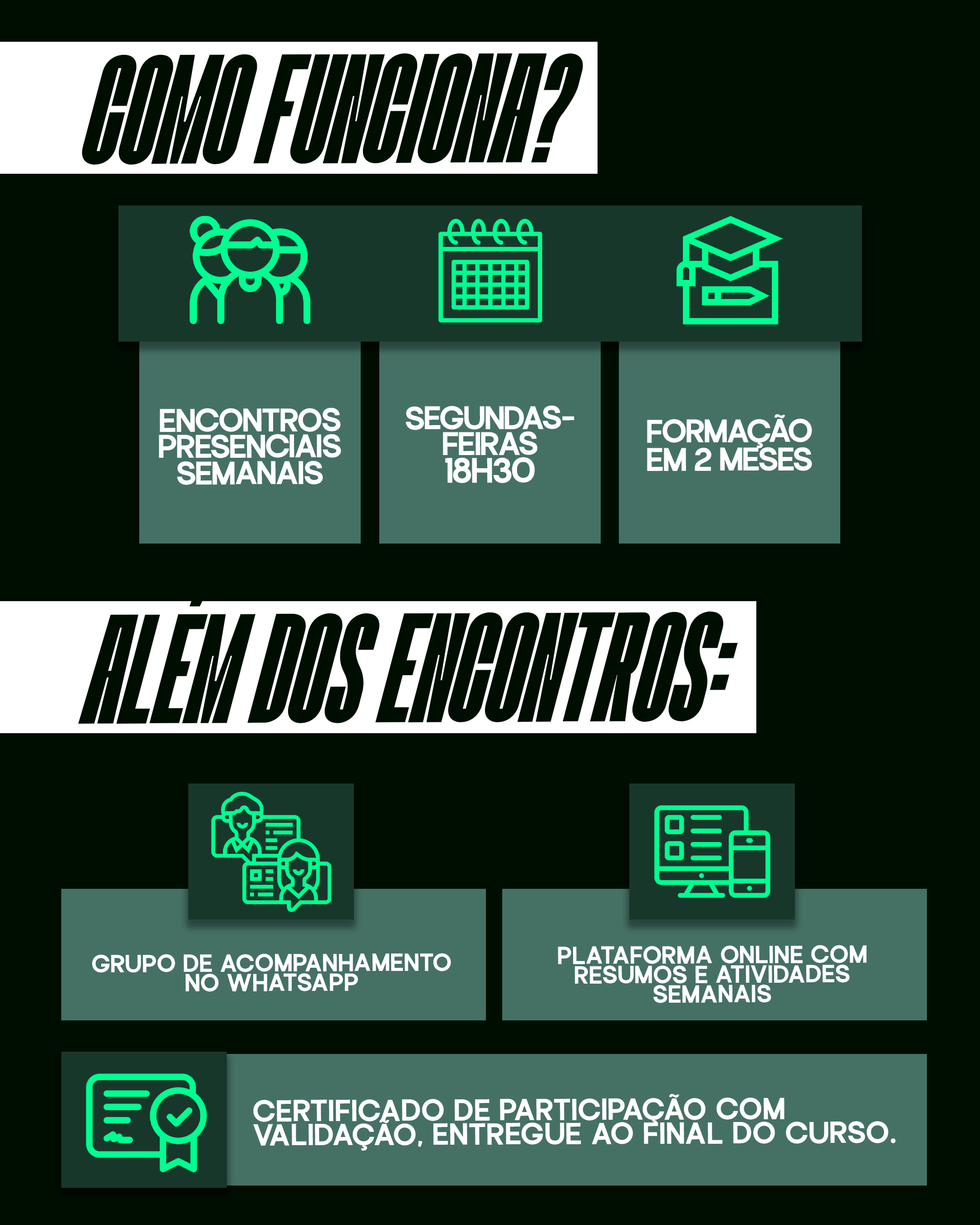 Como funciona? Encontros presenciais semanais, segundas-feiras 18h30, formação em 2 meses